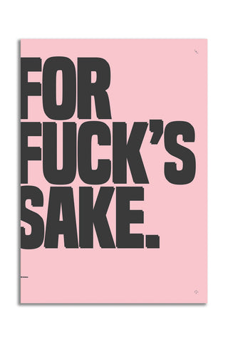 The For Fuck's Sake Pink & Black Art Print - Unframed on a white background.