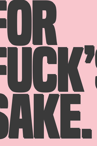 Detail shot of the For Fuck's Sake Pink & Black Art Print - Unframed.