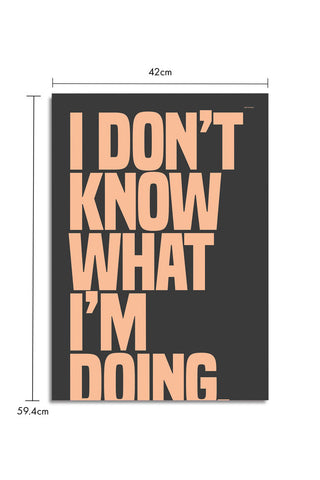 The I Don't Know What I'm Doing Art Print - Unframed on a white background with dimension details.