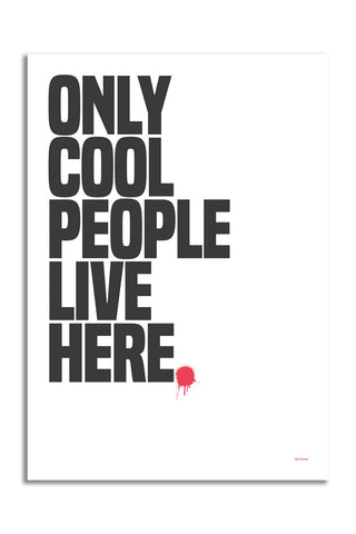 The Only Cool People Live Here Art Print - Unframed on a white background.