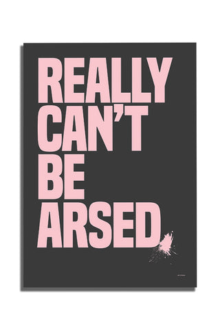 The Really Can't Be Arsed Black & Pink Art Print - Unframed on a white background.