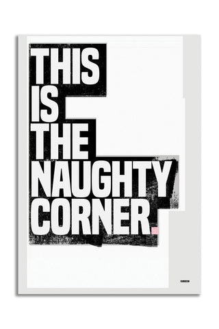 The This Is The Naughty Corner Monochrome Art Print - Unframed on a white background.