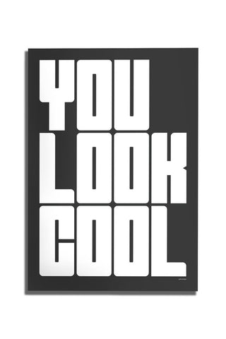 The You Look Cool Black & White Art Print - Unframed on a white background.